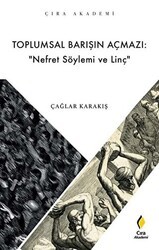 Toplumsal Barışın Açmazı: Nefret Söylemi ve Linç - Çıra Yayınları