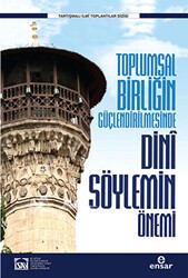 Toplumsal Birliğin Güçlendirilmesinde Dini Söylemin Önemi - Ensar Neşriyat