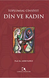 Toplumsal Cinsiyet - Din ve Kadın - Çamlıca Yayınları