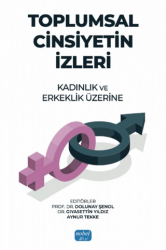 Toplumsal Cinsiyetin İzleri: Kadınlık ve Erkeklik Üzerine - Nobel Akademik Yayıncılık
