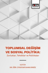 Toplumsal Değişim ve Sosyal Politika: Zorluklar, Tehditler ve Politikalar - Eğitim Yayınevi - Bilimsel Eserler