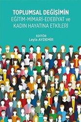 Toplumsal Değişimin Eğitim - Mimari - Edebiyat ve Kadın Hayatına Etkileri - Dora Basım Yayın