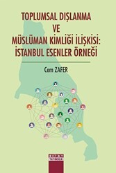 Toplumsal Dışlanma ve Müslüman Kimliği İlişkisi: İstanbul Esenler Örneği - Detay Yayıncılık