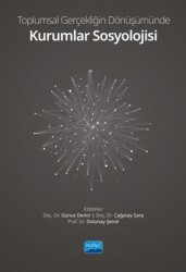 Toplumsal Gerçekliğin Dönüşümünde Kurumlar Sosyolojisi - Nobel Akademik Yayıncılık