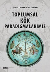 Toplumsal Kök Paradigmalarımız - Çizgi Kitabevi Yayınları