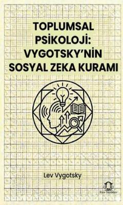 Toplumsal Psikoloji: Vygotsky’nin Sosyal Zeka Kuramı - 1