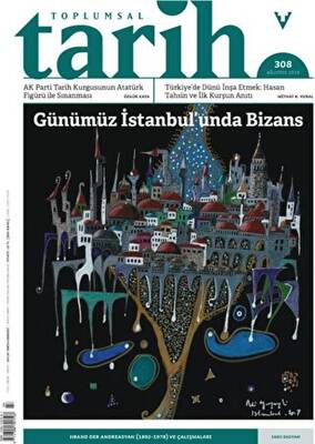 Toplumsal Tarih Dergisi Sayı: 308 Ağustos 2019 - 1