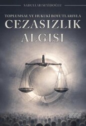 Toplumsal ve Hukuki Boyutlarıyla Cezasızlık Algısı - Astana Yayınları