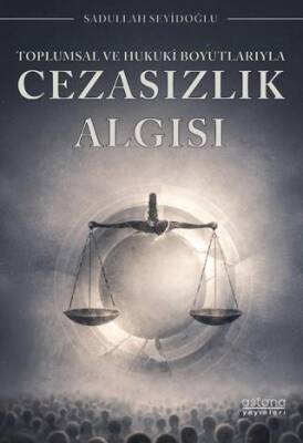 Toplumsal ve Hukuki Boyutlarıyla Cezasızlık Algısı - 1