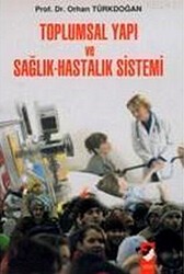 Toplumsal Yapı ve Sağlık-Hastalık Sistemi - IQ Kültür Sanat Yayıncılık