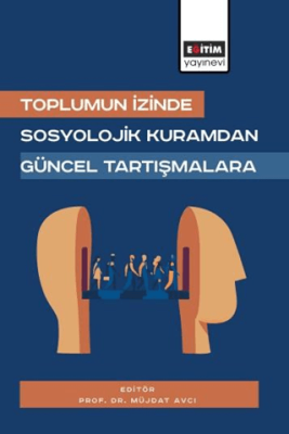 Toplumun İzinde: Sosyolojik Kuramdan Güncel Tartışmalara - 1