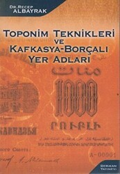 Toponim Teknikleri ve Kafkasya-Borçalı Yer Adları - Berikan Yayınevi
