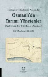 Toprağın ve Kalemin Arasında: Osmanlı`da Tarımı Yönetenler Weberyen Bir Bürokrasi Okuması - Akademisyen Kitabevi