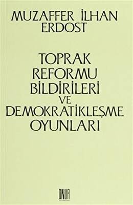 Toprak Reformu Bildirileri ve Demokratikleşme Oyunları - 1