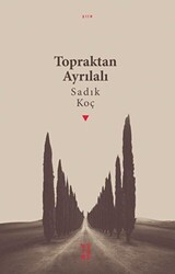Topraktan Ayrılalı - Ketebe Yayınları