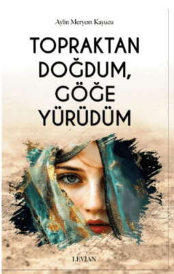 Topraktan Doğdum, Göğe Yürüdüm - 1