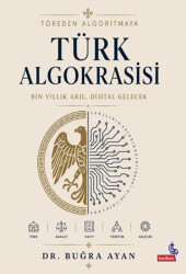 Töreden Algoritmaya - Türk Algokrasisi - Berikan Yayınevi