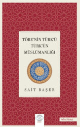 Töre’nin Türk’ü Türk’ün Müslümanlığı - Post Yayınevi