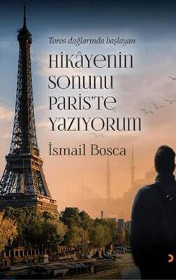 Toros Dağlarında Başlayan Hikayenin Sonunu Paris’te Yazıyorum - 1