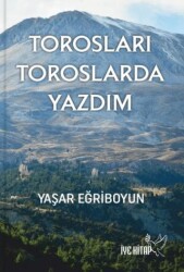 Torosları Toroslarda Yazdım - İYE Kitap