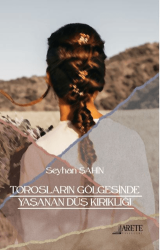 Torosların Gölgesinde Yaşanan Düş Kırıklığı - Arete Yayınları