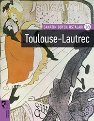 Toulouse-Lautrec - Sanatın Büyük Ustaları 16 - HayalPerest Kitap