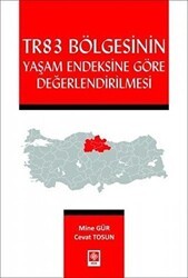 Tr83 Bölgesinin Yaşam Endeksine Göre Değerlendirilmesi - Ekin Basım Yayın