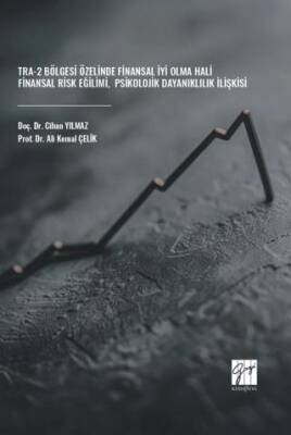TRA-2 Bölgesi Özelinde Finansal İyi Olma Hali-Finansal Risk Eğilimi-Psikolojik Dayanıklılık İlişkisi - 1