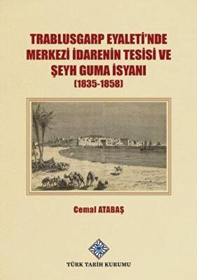 Trablusgarp Eyaleti`nde Merkezi İdarenin Tesisi ve Şeyh Guma İsyanı 1835-1858 - 1