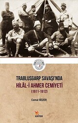 Trablusgarp Savaşı`nda Hilal-i Ahmer Cemiyeti 1911-1912 - Kriter Yayınları