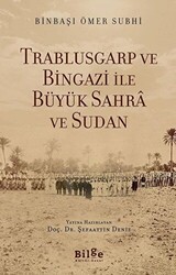 Trablusgarp ve Bingazi İle Büyük Sahra ve Sudan - Bilge Kültür Sanat