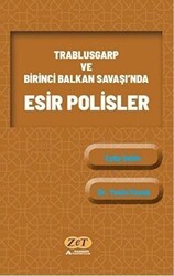 Trablusgarp ve Birinci Balkan Savaşı`nda Esir Polisler - Zet Yayınları
