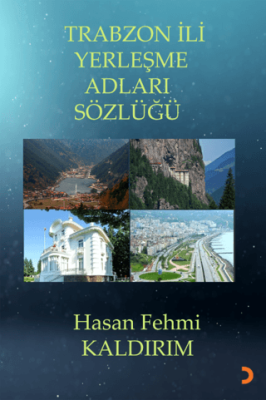 Trabzon İli Yerleşme Adları Sözlüğü - 1