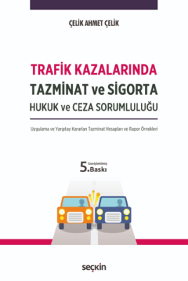 Trafik Kazalarında Tazminat ve Sigorta Hukuk ve Ceza Sorumluluğu - 1