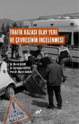 Trafik Kazası Olay Yeri Ve Çevresinin İncelenmesi - Paradigma Akademi Yayınları