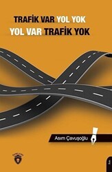 Trafik Var Yol Yok, Yol Var Trafik Yok - Dorlion Yayınları