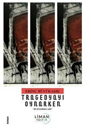 Tragedyayı Oynarken - Ruh Kırıkları - - Liman Yayınevi
