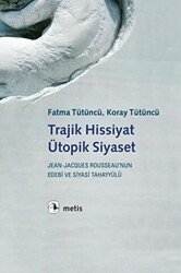 Trajik Hissiyat Ütopik Siyaset - Metis Yayınları