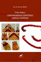 Trakya Bölgesi Chıronomıdae Dıptera Larval Faunası - Paradigma Akademi Yayınları