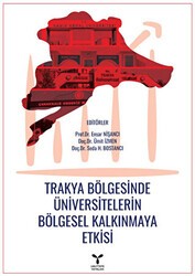 Trakya Bölgesinde Üniversitelerin Bölgesel Kalkınmaya Etkisi - Umuttepe Yayınları