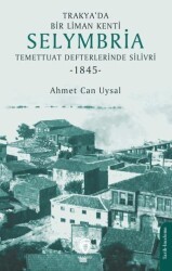 Trakya’da Bir Liman Kenti Selymbria: Temettuat Defterlerinde Silivri 1845 - Dorlion Yayınları