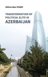 Transformation Of Political Elite in Azerbaijan - Çizgi Kitabevi Yayınları