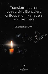 Transformational Leadership Behaviors of Education Managers and Teachers - Akademisyen Kitabevi