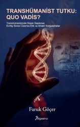 Transhümanist Tutku: Quo Vadis? - Bilgesina Yayınları