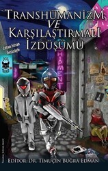 Transhümanizm ve Karşılaştırmalı İzdüşümü - Kastaş Yayınları