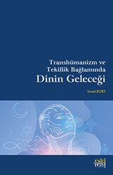 Transhümanizm ve Tekillik Bağlamında Dinin Geleceği - Eski Yeni Yayınları