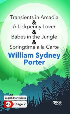 Transients in Arcadia - A Lickpenny Lover - Babes in the Jungle - Springtime a la Carte - İngilizce Hikayeler A2 Stage 2 - 1