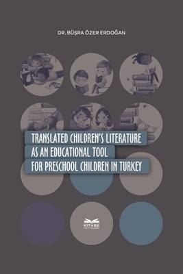 Translated Children`s Literature as an Educational Tool For Preschool Children in Turkey