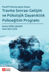 Travma Sonrası Gelişim ve Psikolojik Dayanıklılık Psikoeğitim Programı - Pegem Akademi Yayıncılık