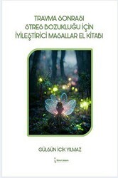 Travma Sonrası Stres Bozukluğu İçin İyileştirici Masallar El Kitabı - İkinci Adam Yayınları